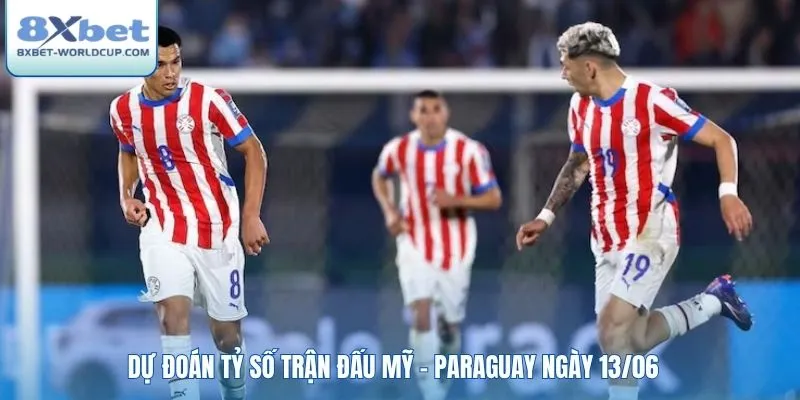 Dự đoán tỷ số trận đấu Mỹ - Paraguay ngày 13/06