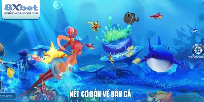 Nét cơ bản về bắn cá